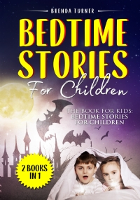 Bedtime Stories For Children (2 Books in 1). The Book for Kids: Bedtime Stories for Children