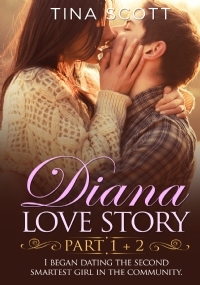 Diana Love Story (PT. 1 + PT.2). I began dating the second smartest girl in the community.