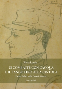 Si combatté con l’acqua e il fango fino alla cintola