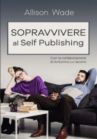 Sopravvivere al Self Publishing