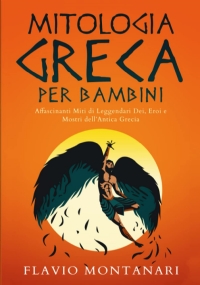 Mitologa Greca per Bambini Affascinanti Miti Di Leggendari Dei, Eroi e Mostri Dell’Antica Grecia