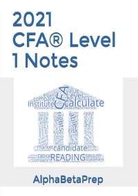 2021 CFA® Level 1 Notes - AlphaBetaPrep