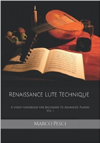 Renaissance Lute Technique: A Video-Handbook for Beginners to Advanced Players Vol. I