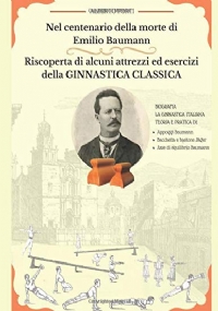 Nel Centenario Della Morte Di Emilio Baumann Riscoperta Di Alcuni Attrezzi Ed Esercizi Della Ginnastica Classica