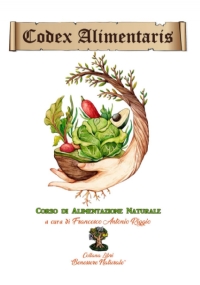 Codex Alimentaris (versione a colori): Corso di Alimentazione Naturale