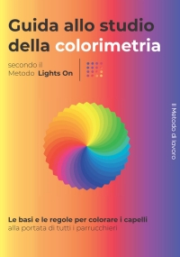 Guida Tecnica Allo Studio Della Colorimetria/colore per Parrucchiere Ed Acconciatore Imparare le Basi per Colorare I Capelli Secondo le Regole Della Colorimetria