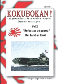 KOKUBOKAN! Los Portaaviones de la Marina Imperial Japonesa 1922-1945: VOLUMEN 2 Refuerzos de Guerra Del Taiho Al Ibuki