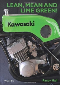 LEAN, MEAN AND LIME GREEN - RACING WITH KAWASAKI. VOLUME ONE - THE TWO-STROKE YEARS: SPECIAL FULL COLOUR EDITION