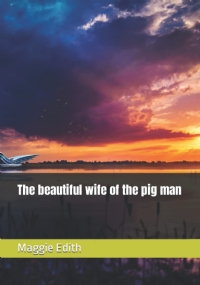 The beautiful wife of the pig man