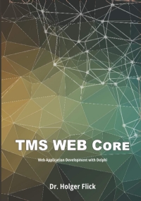 TMS WEB Core: Web Application Development with Delphi