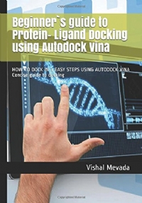 Beginner`s Guide to Protein- Ligand Docking Using Autodock Vina HOW to DOCK in 3 EASY STEPS USING AUTODOCK VINA Concise Guide to Docking