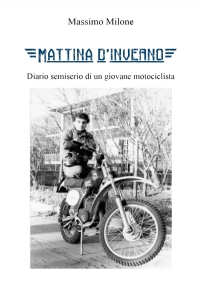 Mattina d’inverno. Diario semiserio di un giovane motociclista