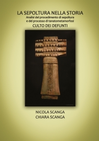 LA SEPOLTURA NELLA STORIA. Analisi del procedimento di sepoltura e del processo di tanatometamorfosi Culto dei defunti