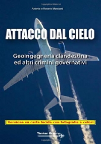 Attacco Dal Cielo Geoingegneria Clandestina Ed Altri Crimini Governativi