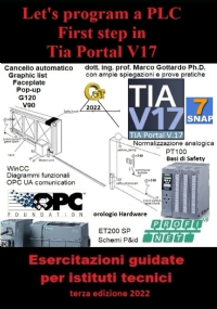 Let’s program a PLC First step in TIA Portal V17 Esercitazioni guidate per istituti tecnici: Terza edizione 2022