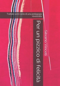 Per un pizzico di felicità: Trattato semi-serio di una pedagogia rovesciata