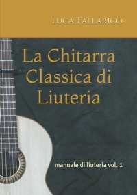 La Chitarra Classica Di Liuteria Manuale Di Liuteria Vol. 1