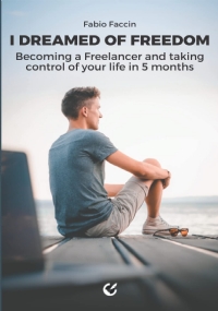 I dreamed of Freedom: Becoming a Freelancer and taking control of your life in 5 months