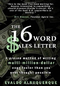 The 16-Word Sales Letter(tm) A Proven Method of Writing Multi-Million-dollar Copy Faster Than You Ever Thought Possible