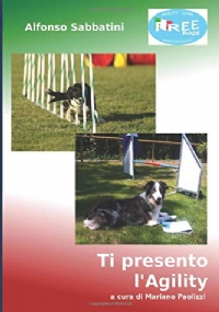 Ti Presento L’agility Costruire un Binomio Di Agility Dal Cucciolo Alla Ricognizione