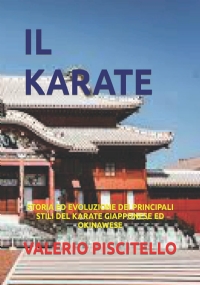 IL KARATE: STORIA ED EVOLUZIONE DEI PRINCIPALI STILI DEL KARATE GIAPPONESE ED OKINAWESE