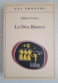 La dea bianca. Grammatica storica del mito poetico di 