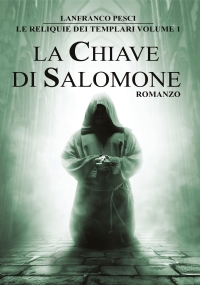 Le Reliquie dei Templari - Volume 1. La Chiave di Salomone