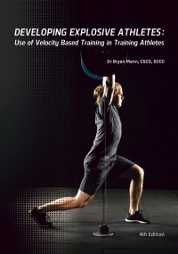 Developing Explosive Athletes Use of Velocity Based Training in Athletes