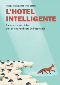 L’Hotel Intelligente: Racconti e tecniche per gli imprenditori dell’ospitalità