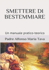 Smettere Di Bestemmiare Un Manuale Pratico-Teorico