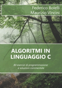 Algoritmi in Linguaggio C 80 Esercizi Di Programmazione e Soluzioni Commentate