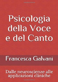 Psicologia Della Voce e Del Canto Dalle Neuroscienze Alle Applicazioni Cliniche