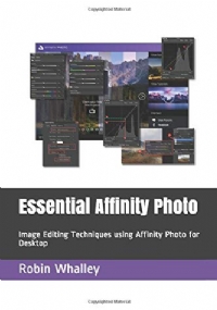 Essential Affinity Photo Image Editing Techniques Using Affinity Photo for Desktop