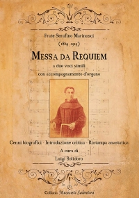 Frate Serafino Marinosci (1869 - 1919): Messa da Requiem. Cenni biografici - Introduzione critica - Ristampa anastatica