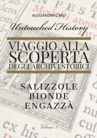 Untouched History - Viaggio alla scoperta degli archivi storici. Salizzole, Bionde, Engazzà