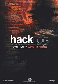 Hacklog Volume 2 Web Hacking - Edizione BW Manuale Sulla Sicurezza Informatica e Hacking Etico