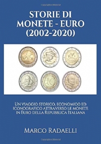 STORIE DI MONETE - EURO (2002-2020): Un viaggio storico, economico ed iconografico attraverso le monete in Euro della Repubblica Italiana