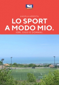 Lo Sport a Modo Mio, Ieri, Oggi, domani.