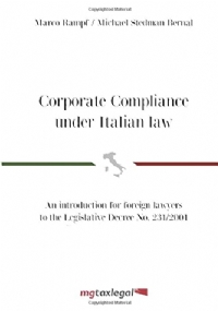 Corporate Compliance Under Italian Law An Introduction for Foreign Lawyers to Legislative Decree No. 231/2001