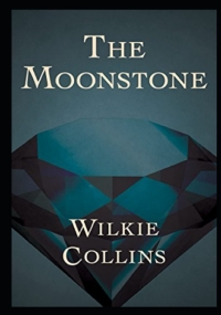 The Moonstone By Wilkie Collins: A classic Illustrated Edition