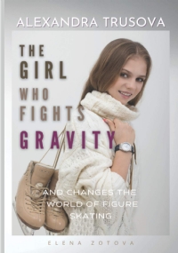 Alexandra Trusova. the Girl Who Fights Gravity And Changes the World of Woman’s Figure Skating