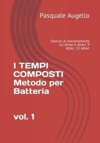 I TEMPI COMPOSTI Metodo per Batteria Esercizi Di Coordinamento Sui Tempi 6 Ottavi, 9 Ottavi, 12 Ottavi