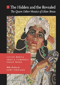 The Hidden and The Revealed: The Queen Esther Mosaics of Lilian Broca