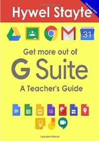 Get More Out of G Suite A Teacher’s Guide