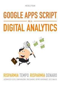 Google Apps Script nella Digital Analytics: Risparmia Tempo Risparmia Denaro