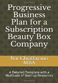 Progressive Business Plan for a Subscription Beauty Box Company A Detailed Template with a Multitude of Start-Up Resources