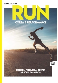 RUN - Corsa e Performance Libro 1: Scienza, Fisiologia e Teoria Dell’allenamento