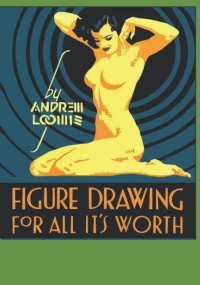 Figure Drawing for All It’s Worth: Learn to draw the human figure without the use of a live model (Premium color interior with white paper)