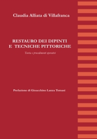 Restauro Dei Dipinti e Tecniche Pittoriche Teoria e Procedimenti Operativi