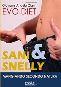 EVO DIET SANI & SNELLY: Mangiando secondo natura